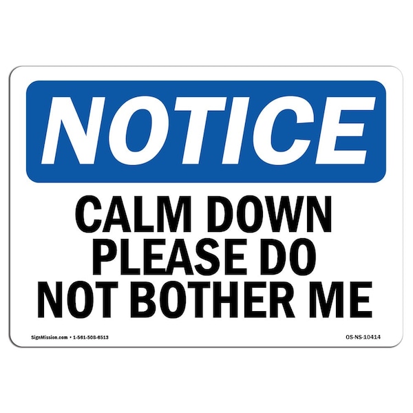 Safety Sign, OSHA Notice, 3.5" Height, Calm Down Please Do Not Bother Me Sign, Landscape, 10PK